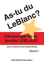 As-tu Du LeBlanc?: Genealogie De La Famille LeBlanc