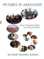 Pictures in AIDucation: African Communities Talking Sex, AIDS and Pictures - Edwin Mavunika Mapara - cover