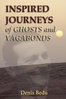 Inspired Journeys of Ghosts and Vagabonds