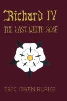 Richard IV: The Last White Rose