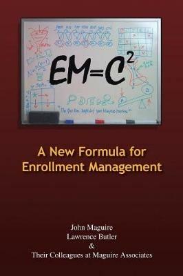 Em=c2: A New Formula for Enrollment Management - Lawrence Butler,John Maguire - cover