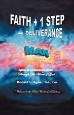 Faith + 1 Step = Deliverance: Welcome to the Real World of Addiction