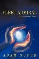 Fleet Admiral: A Protectorate Novel