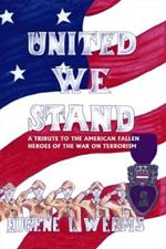 United We Stand: A Tribute to the American Fallen Heroes of the War on Terrorism