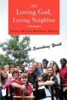 Loving God, Loving Neighbor - Sondra Higgins Matthaei - cover