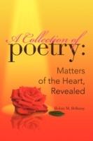 A Collection of Poetry: Matters of the Heart, Revealed