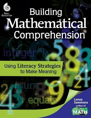 Building Mathematical Comprehension: Using Literacy Strategies to Make Meaning: Using Literacy Strategies to Make Meaning - Laney Sammons - cover