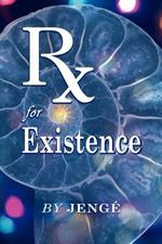 RX for Existence