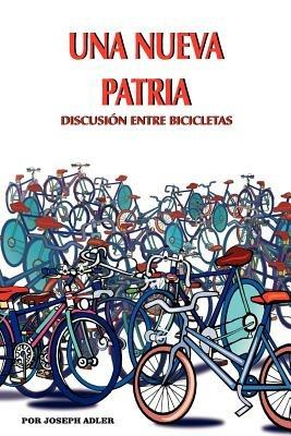 UNA Nueva Patria: Discusion Entre Bicicletas - JOSEPH ADLER - cover