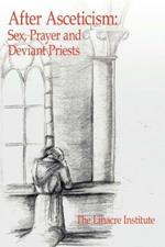 After Asceticism: Sex, Prayer and Deviant Priests