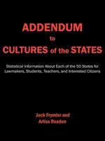 Addendum to Cultures of the States: Statistical Information About Each of the 50 States for Lawmakers, Students, Teachers, and Interested Citizens