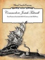 Commodore Josiah Tattnall: From Pirates to Ironclads, Half A Century in the Old Navy