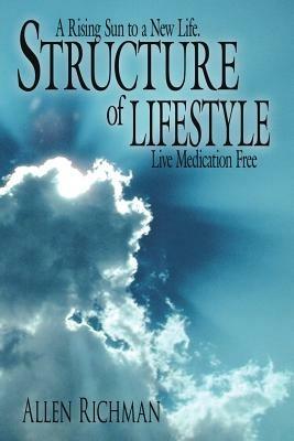 Structure of Lifestyle: A Rising Sun to a New Life. Live Medication Free - Allen Richman - cover