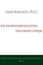 The Transformational Process: How People Change: Differientiating, Integrating, and Transcending Polarities Book 4