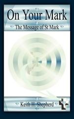 On Your Mark: The Message of St. Mark