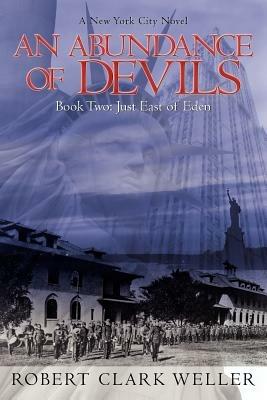 An Abundance of Devils: Book Two: Just East of Eden - Robert Clark Weller - cover