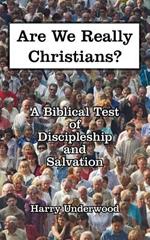 Are We Really Christians?: A Biblical Test of Discipleship and Salvation