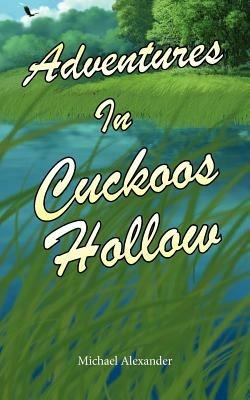Adventures In Cuckoos Hollow - Michael Alexander - cover