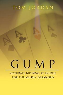Gump: Accurate Bidding at Bridge for the Mildly Deranged - Tom Jordan - cover