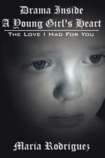 Drama Inside A Young Girl's Heart: The Love I Had For You