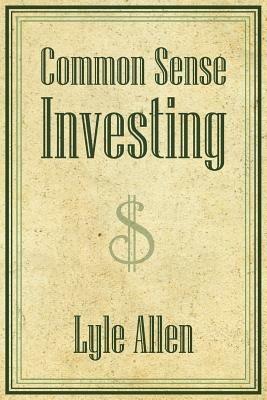 Common Sense Investing - Lyle Allen - cover