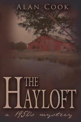 The Hayloft: A 1950s Mystery - Alan Cook - cover
