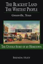 The Blackest Land The Whitest People: Greenville, Texas