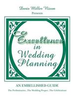 Excellence in Wedding Planning: The Preliminaries...the Wedding Proper...the Celebrations