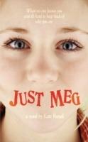 Just Meg: -When No One Knows You Exist it's Hard to Keep Track of Who You Are-