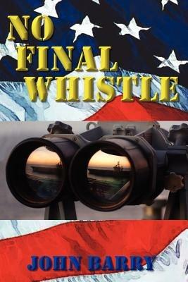 No Final Whistle: A Novel - John Barry - cover