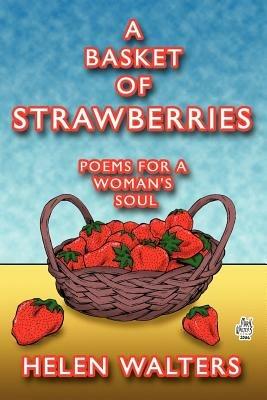 A Basket of Strawberries: Poems for a Woman's Soul - Helen Walters - cover