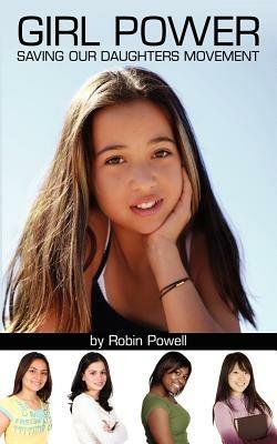 Girl Power: Saving Our Daughters Movement - Robin Powell - cover