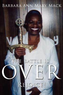 The Battle Is Over: Rejoice! - Barbara Ann Mary Mack - cover