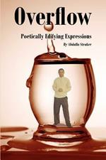 Overflow: Poetically Edifying Expressions