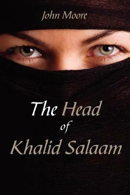 The Head of Khalid Salaam - John Moore - cover