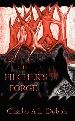 The Filcher's Forge - Charles A L DuBois - cover