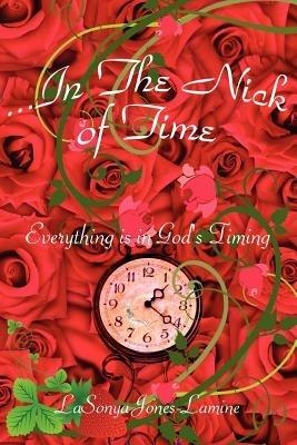 .In the Nick of Time: Everything is in God's Timing - LaSonya Jones-Lamine - cover