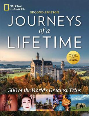 Journeys of a Lifetime, Second Edition: 500 of the World's Greatest Trips - National Geographic - cover