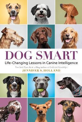 Dog Smart: Life-Changing Lessons in Canine Intelligence - Jennifer S. Holland - cover