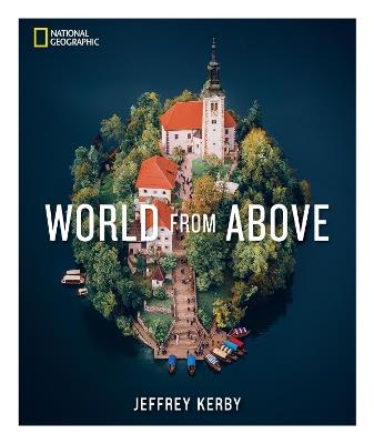 National Geographic World From Above - Jeffrey Kerby - cover