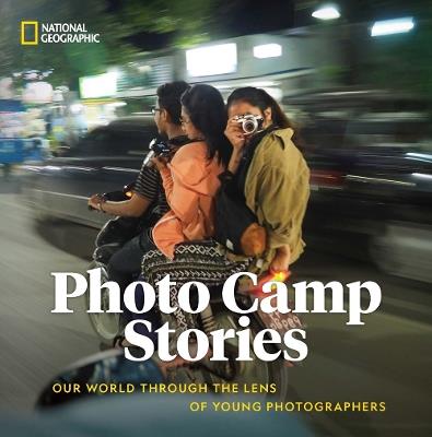 Photo Camp Stories: Our World Through the Lens of Young Photographers - National Geographic - cover