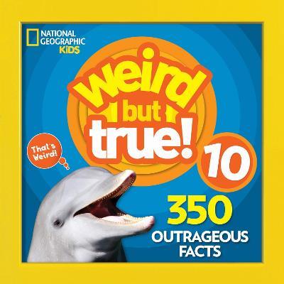 Weird But True! 10 - National Geographic Kids - cover