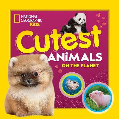 Cutest Animals on the Planet - National Geographic Kids - cover