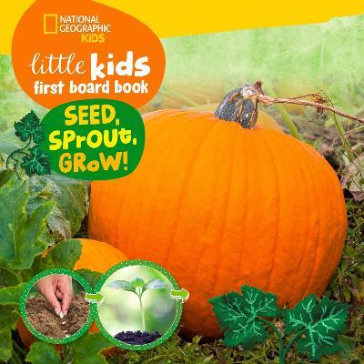 Little Kids First Board Book Seed, Sprout, Grow! - Ruth A. Musgrave - cover