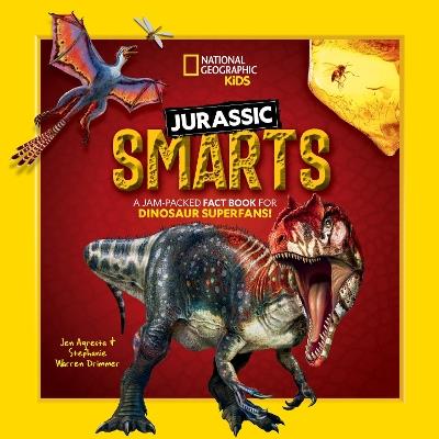 Jurassic Smarts: A jam-packed fact book for dinosaur superfans! - Stephanie Warren Drimmer,Jen Agresta - cover