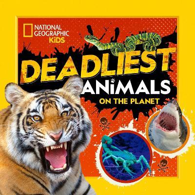 Deadliest Animals on the Planet - National Geographic Kids - cover