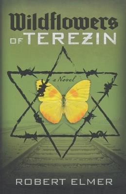 Wildflowers of Terezin - Robert Elmer - cover