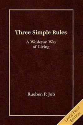 Three Simple Rules [large Print]: A Wesleyan Way of Living - Rueben P Job - cover