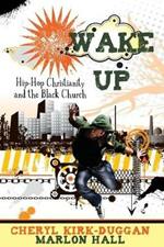 Wake Up: Hip-hop, Christianity and the Black Church