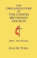 The Organization of the United Methodist Church 2009-2012 Edition